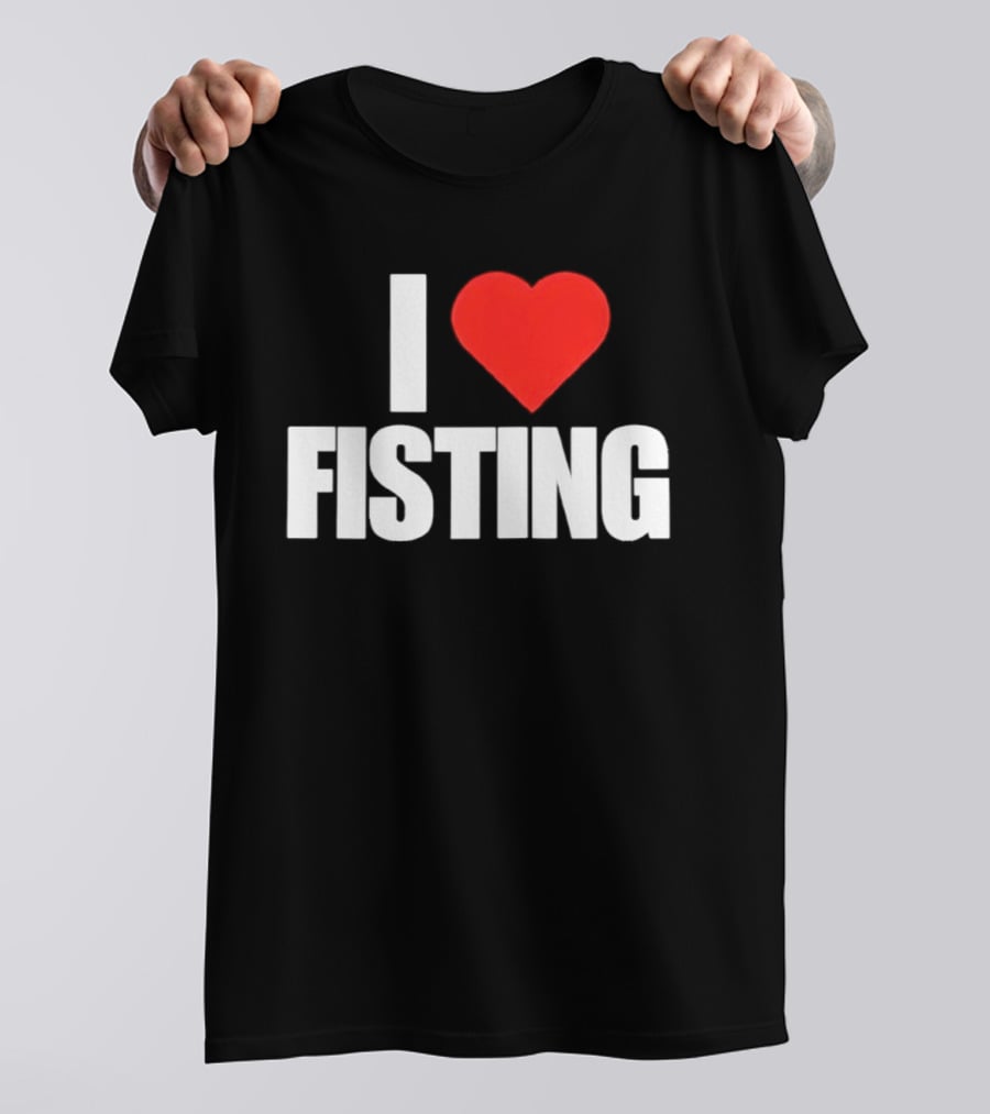 I Heart Fisting Text With Red Heart T-Shirt
