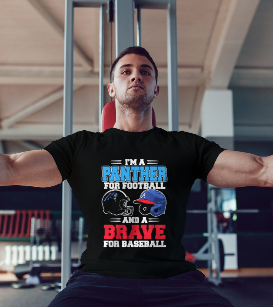 I'm A Panther For Football And A Brave For Baseball T-Shirt