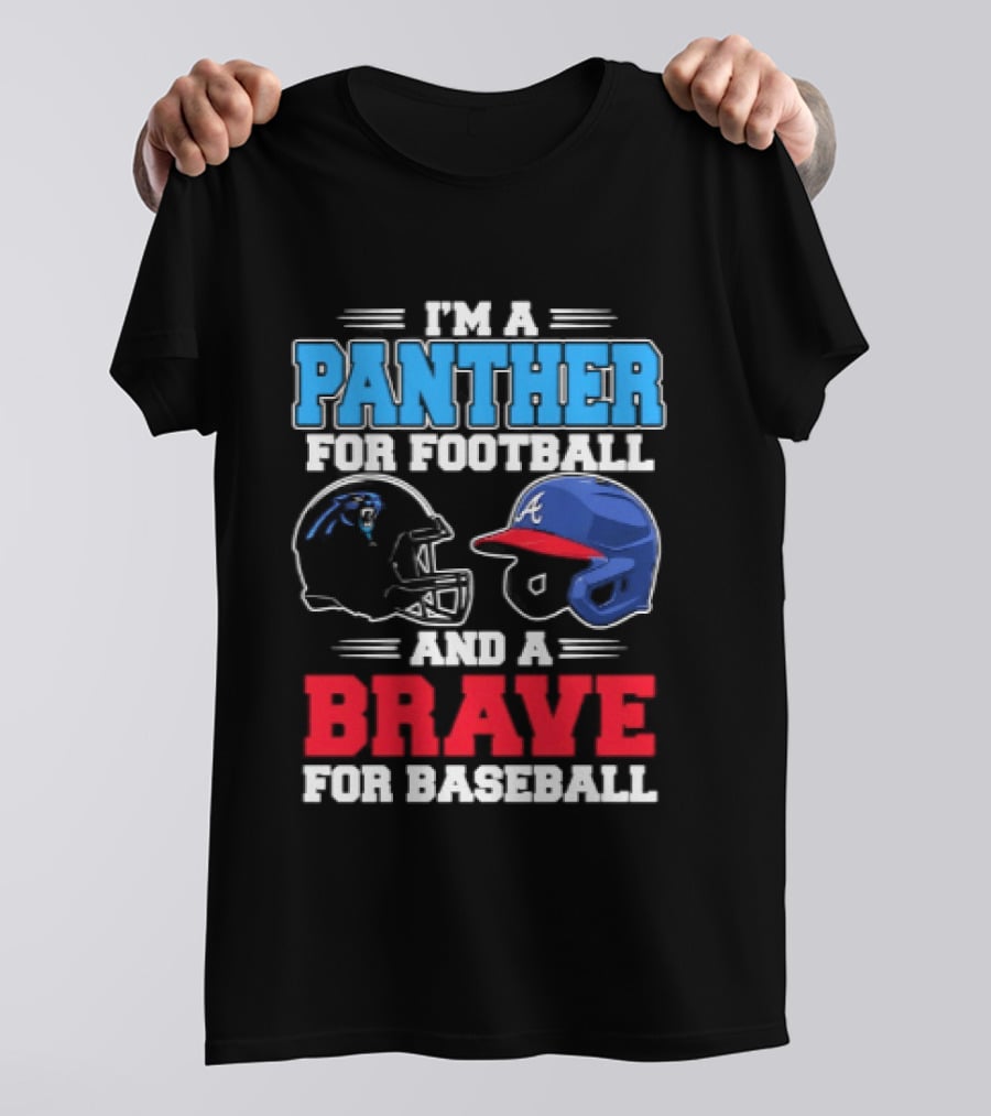 I'm A Panther For Football And A Brave For Baseball T-Shirt