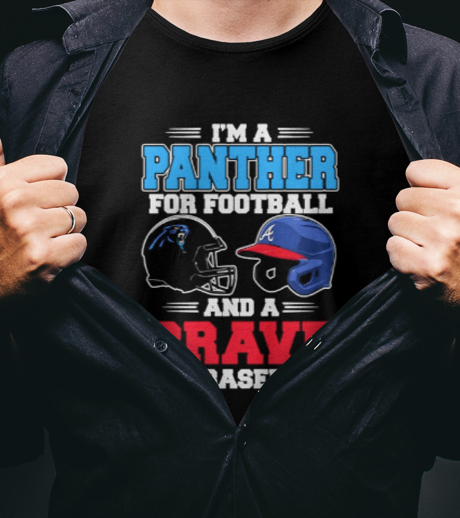 I'm A Panther For Football And A Brave For Baseball T-Shirt
