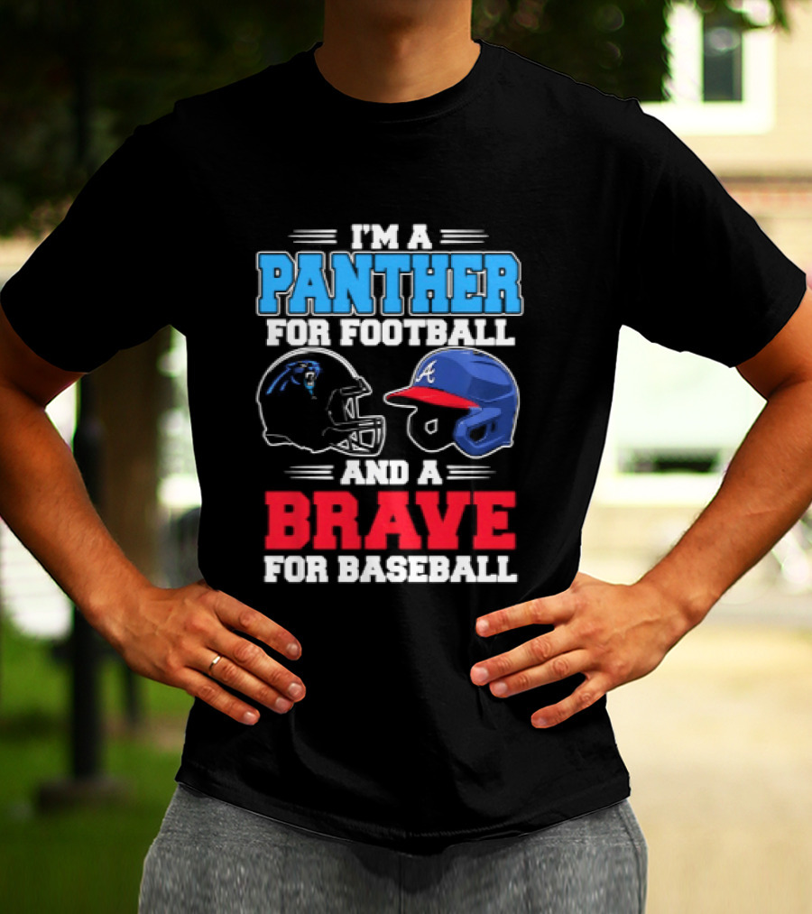 I'm A Panther For Football And A Brave For Baseball T-Shirt