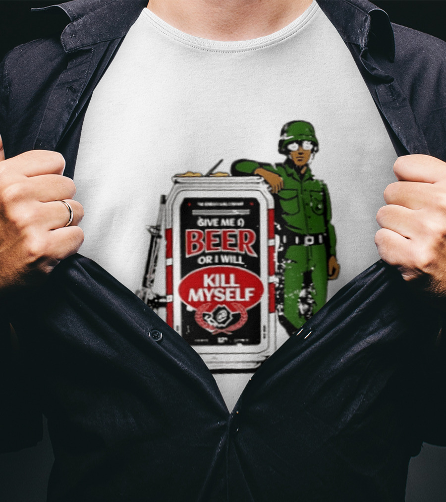 Give Me A Beer Or I Will Kill Myself Soldier Gun T-Shirt