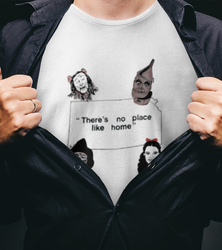 There's No Place Like Home Wizard Of Oz Characters T-Shirt