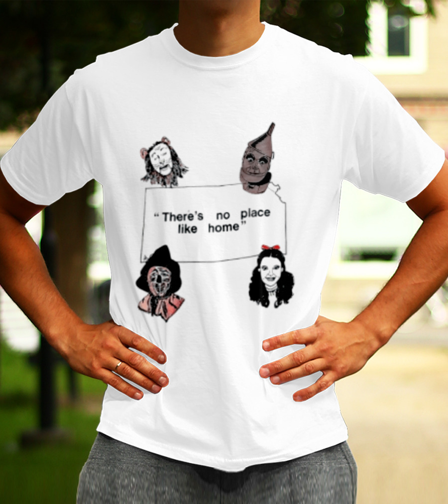 There's No Place Like Home Wizard Of Oz Characters T-Shirt