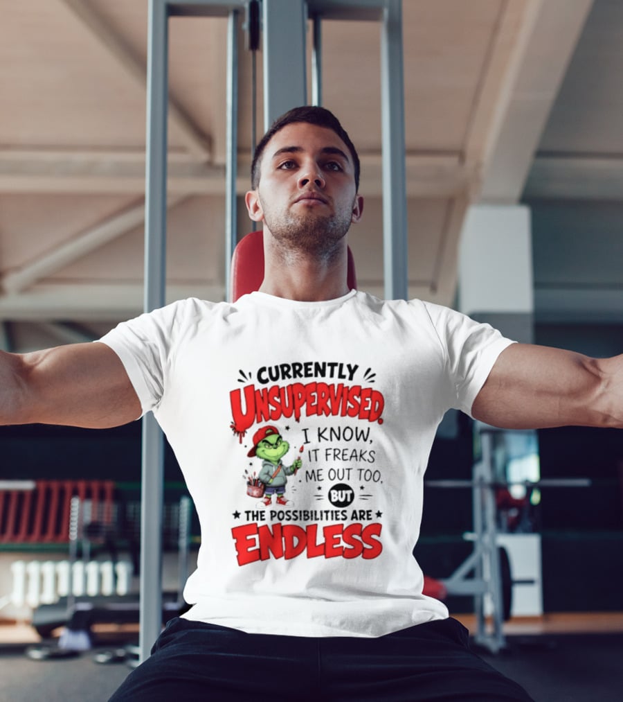 Currently Unsupervised Grinch Endless Possibilities I Know It Freaks Me Out Too T-Shirt