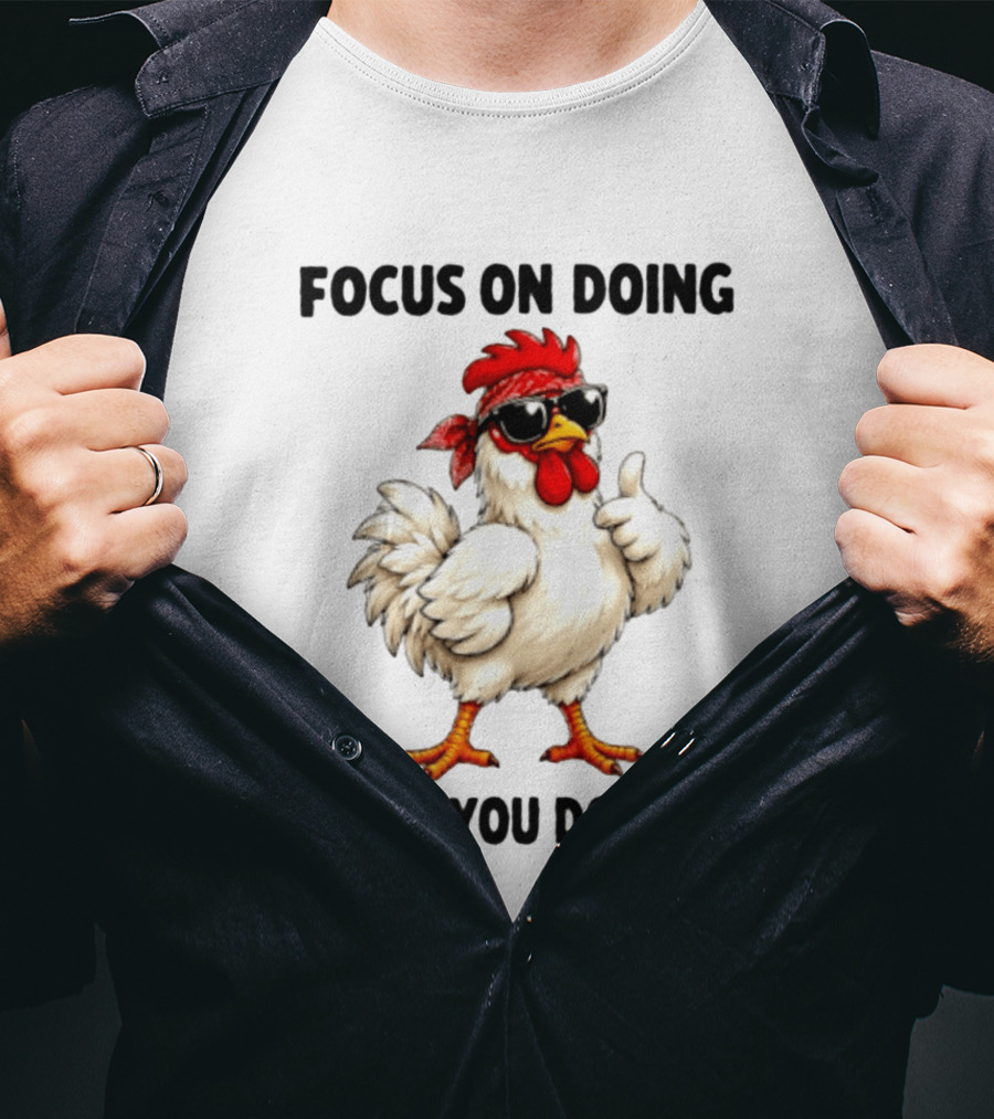 Focus On Doing What You Do Best Cool Bandana Chicken Sunglasses Thumbs Up T-Shirt