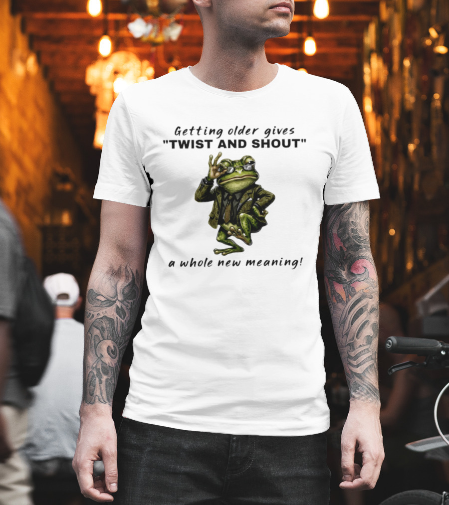 Getting Older Gives Twist And Shout Frog In Suit With Whole New Meaning T-Shirt