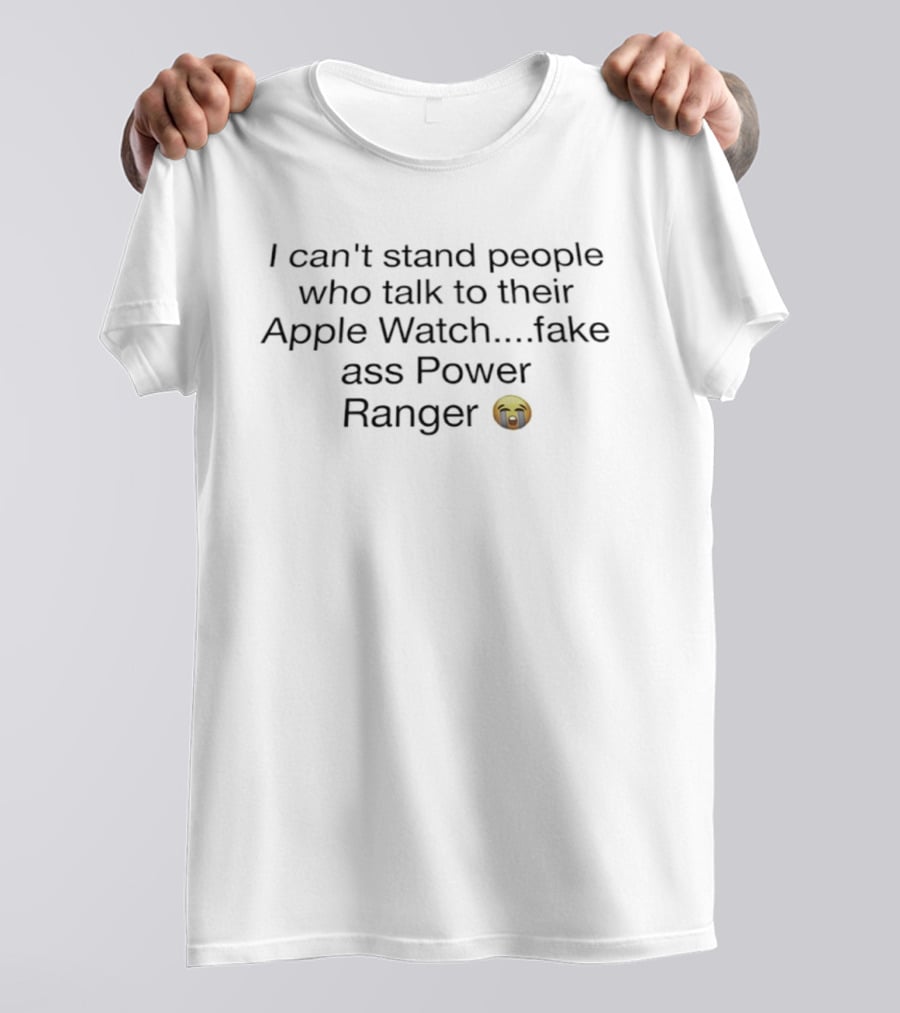 I Can't Stand People Who Talk To Their Apple Fake Ass Power Ranger Emoji T-Shirt