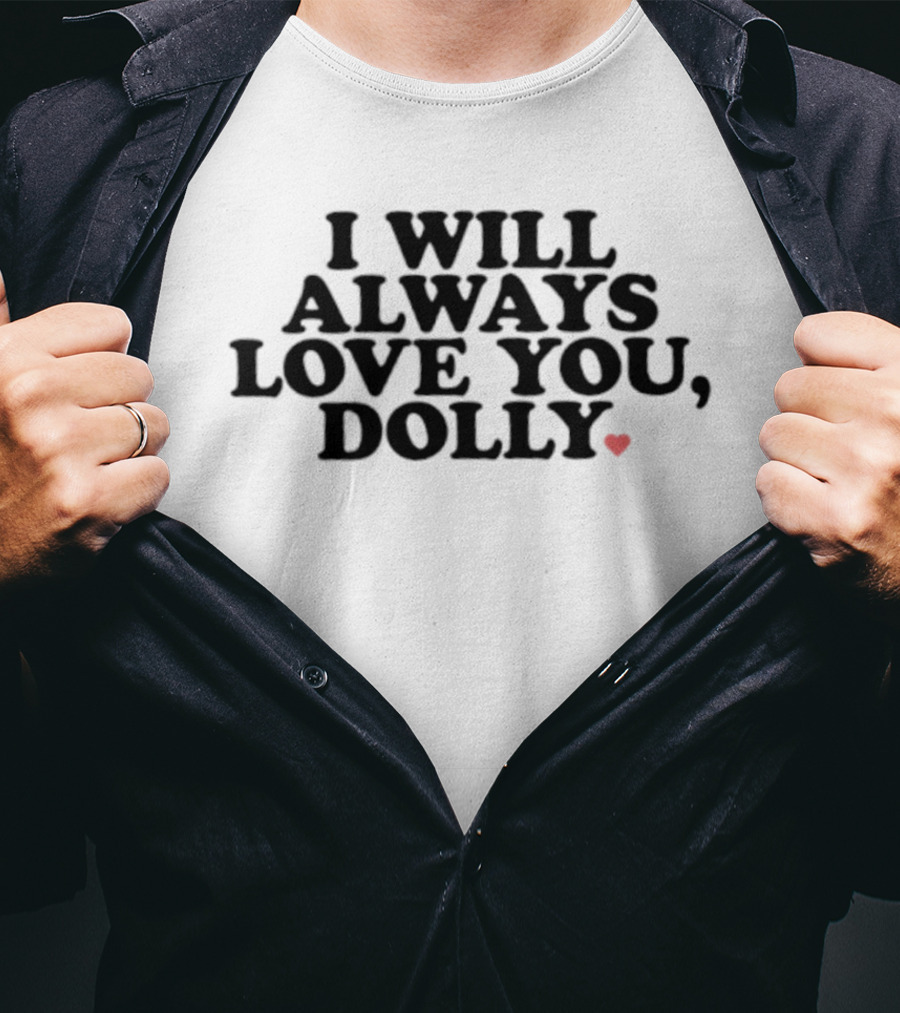 I Will Always Love You Dolly Heart T-Shirt