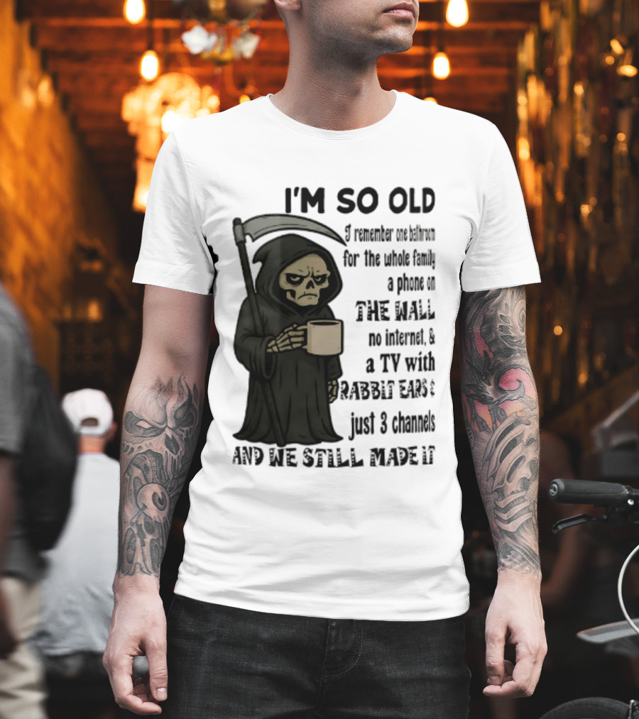 I'm So Old I Remember One Bathroom No Internet Grim Reaper TV Rabbit Ears 3 Channels T-Shirt