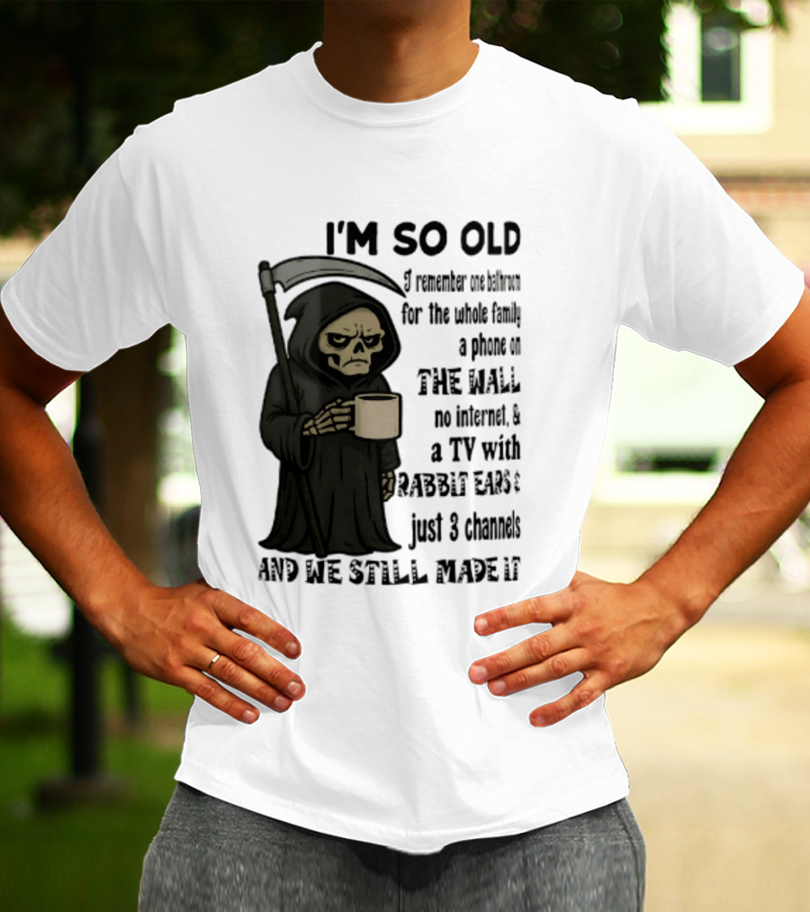 I'm So Old I Remember One Bathroom No Internet Grim Reaper TV Rabbit Ears 3 Channels T-Shirt