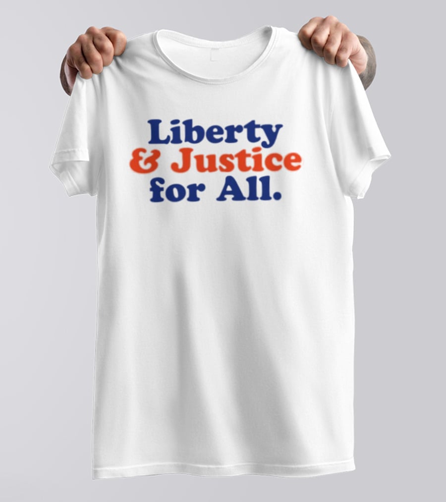 Liberty And Justice For All Statement With Bold Red And Blue T-Shirt