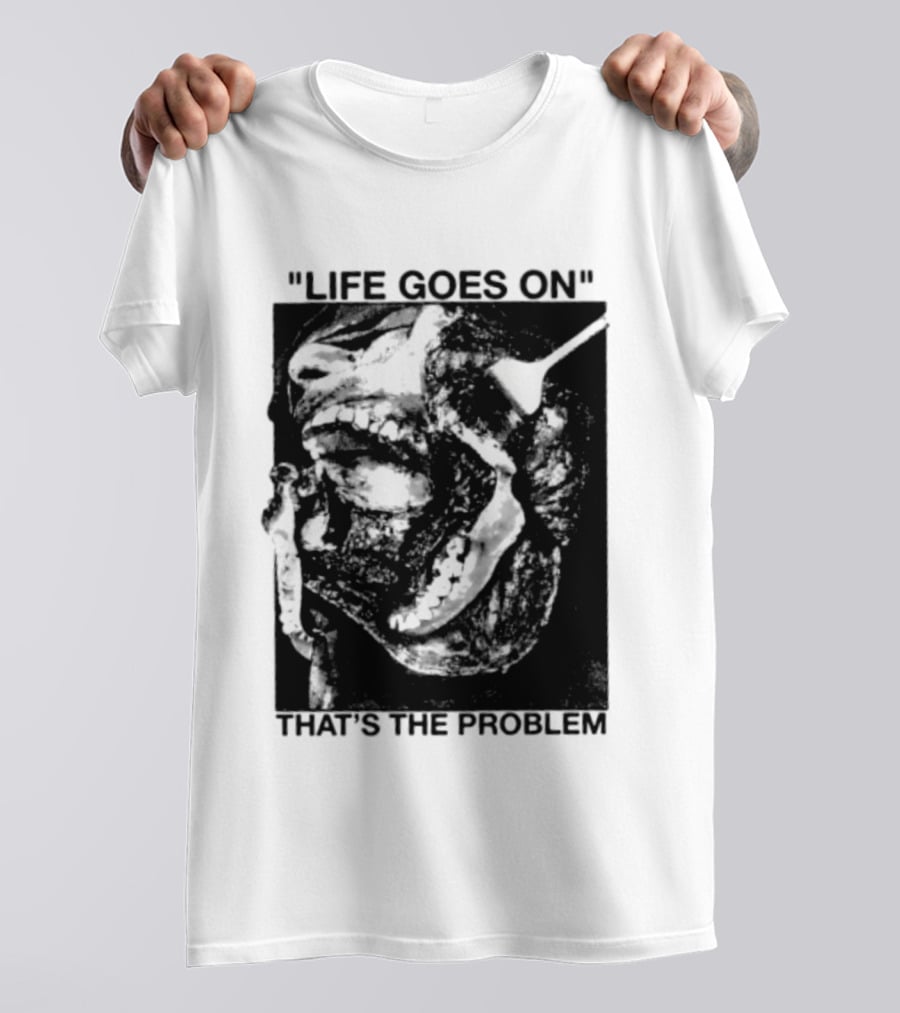 Life Goes On That's The Problem Dark Surreal Skull T-Shirt