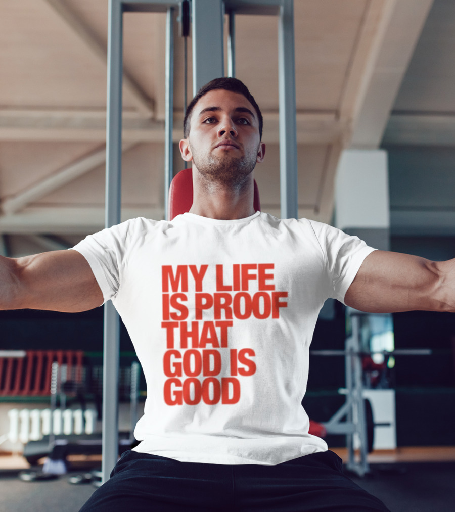 My Life Is Proof That God Is Good Red Bold Lettering T-Shirt