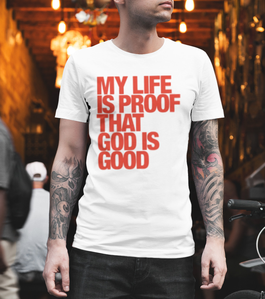 My Life Is Proof That God Is Good Red Bold Lettering T-Shirt