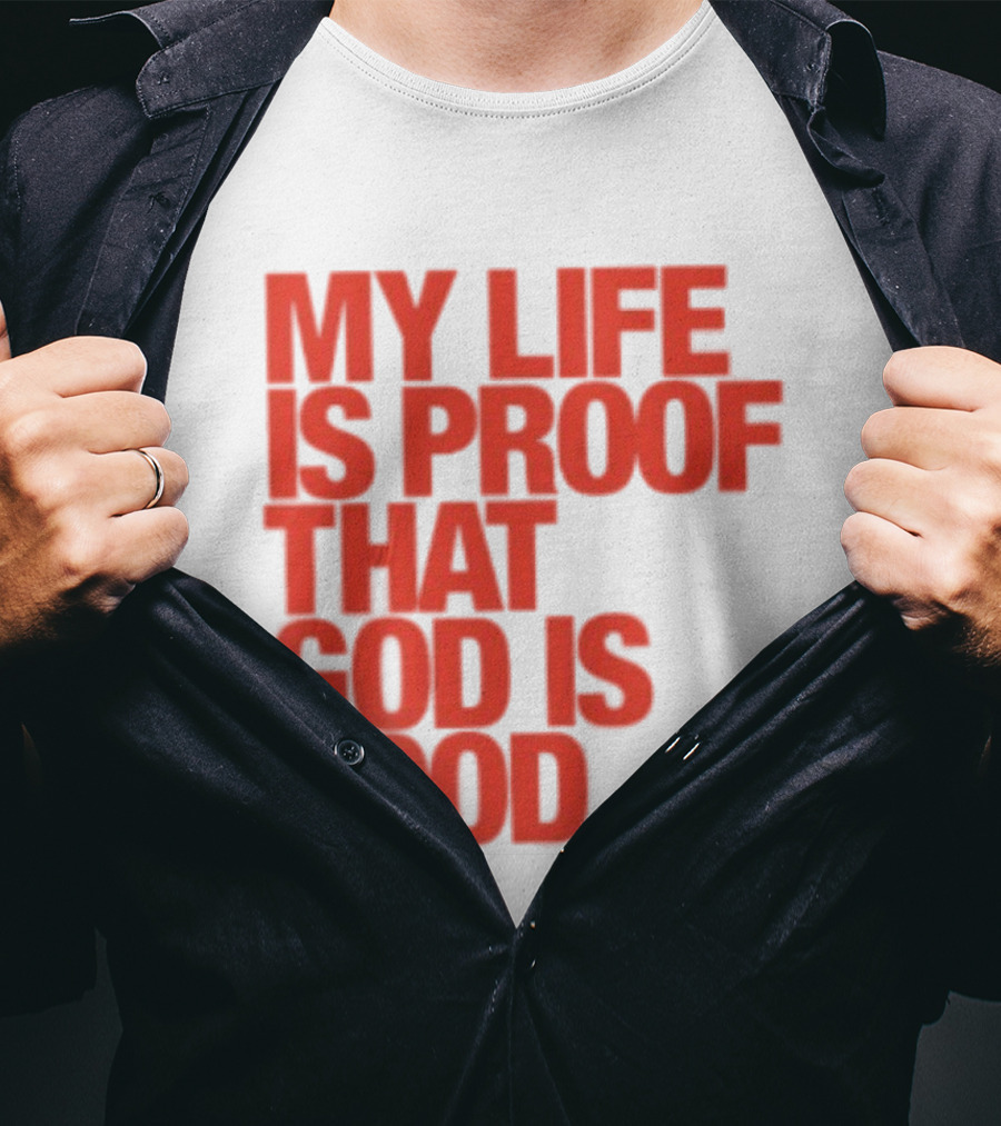 My Life Is Proof That God Is Good Red Bold Lettering T-Shirt