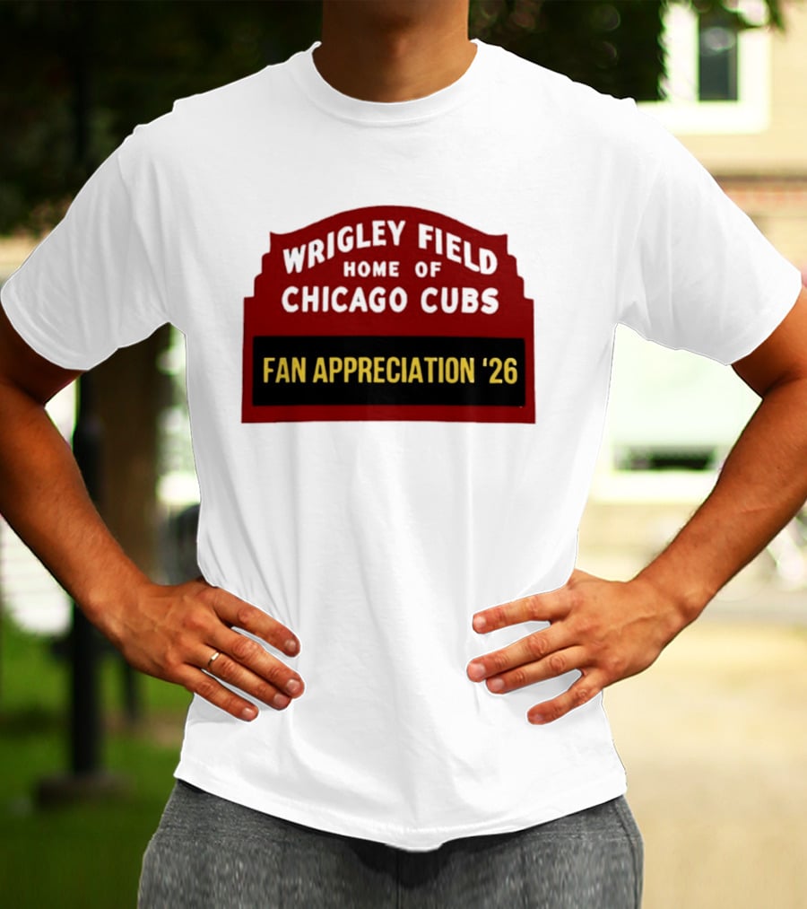 Wrigley Field Home Of Chicago Cubs Fan Appreciation 2026 T-Shirt