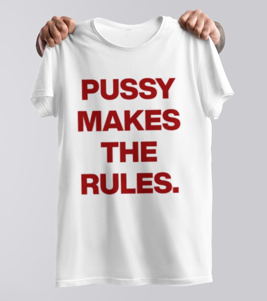 Pussy Makes The Rules Bold Red T-Shirt