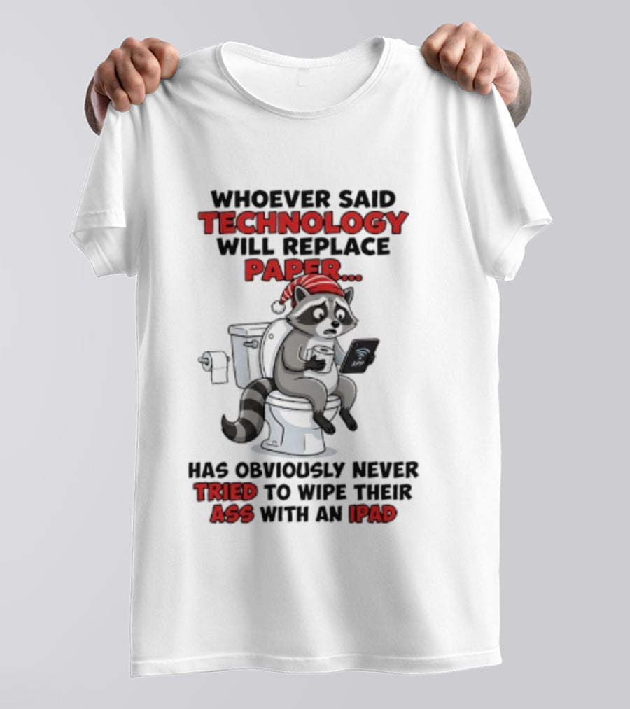 Raccoon Technology Will Replace Paper Never Tried To Wipe Their Ass With An IPad T-Shirt