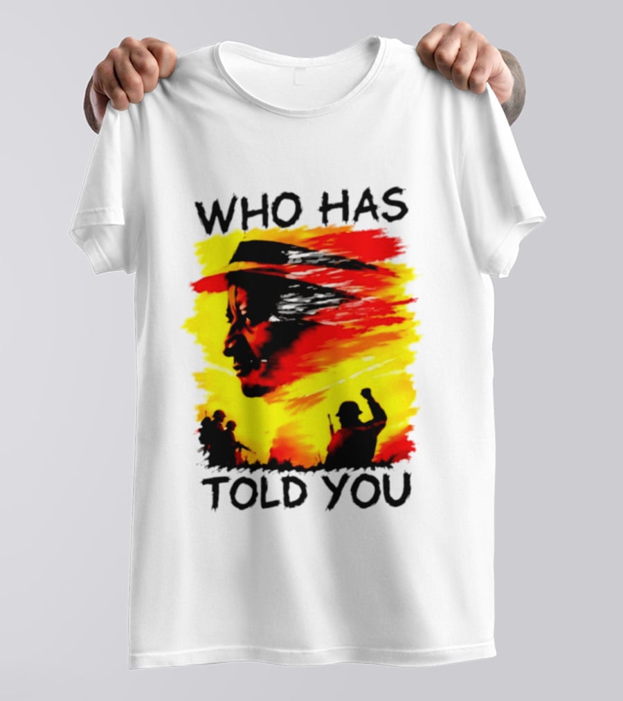 Who Has Told You Military Soldiers Motivational T-Shirt