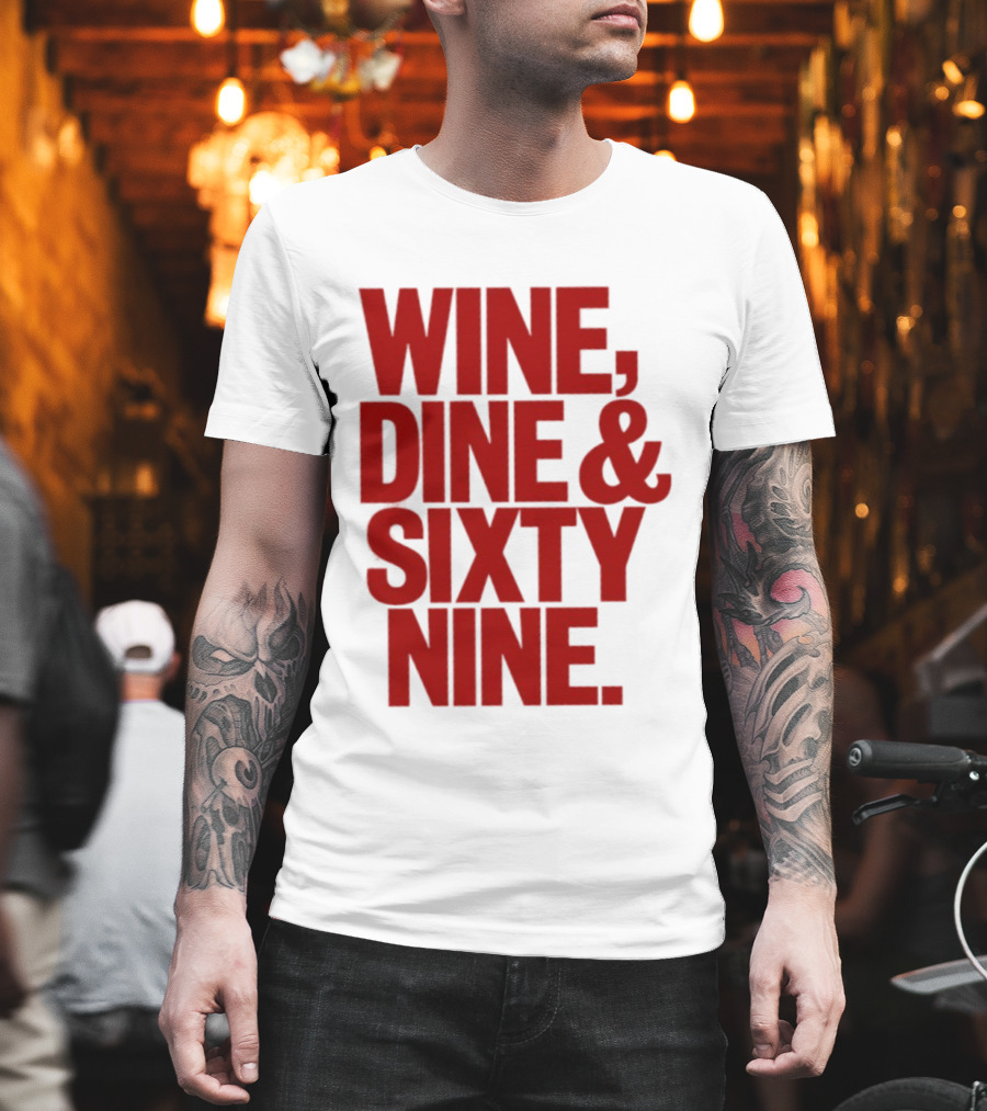 Wine Dine Sixty Nine Red T-Shirt