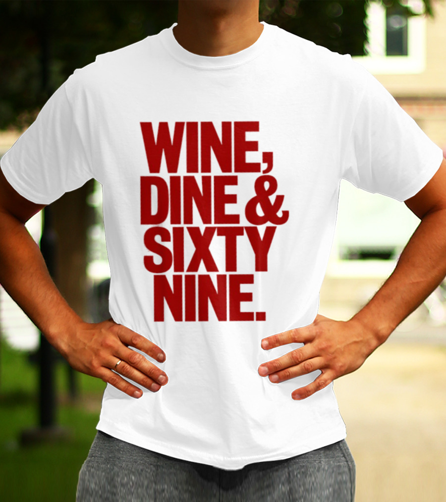 Wine Dine Sixty Nine Red T-Shirt