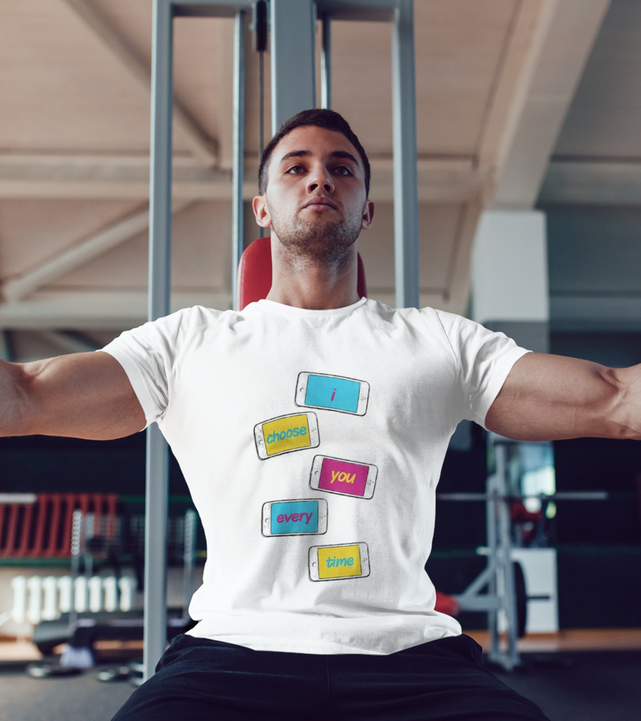 I Choose You Every Time Colorful Text On Phones T-Shirt