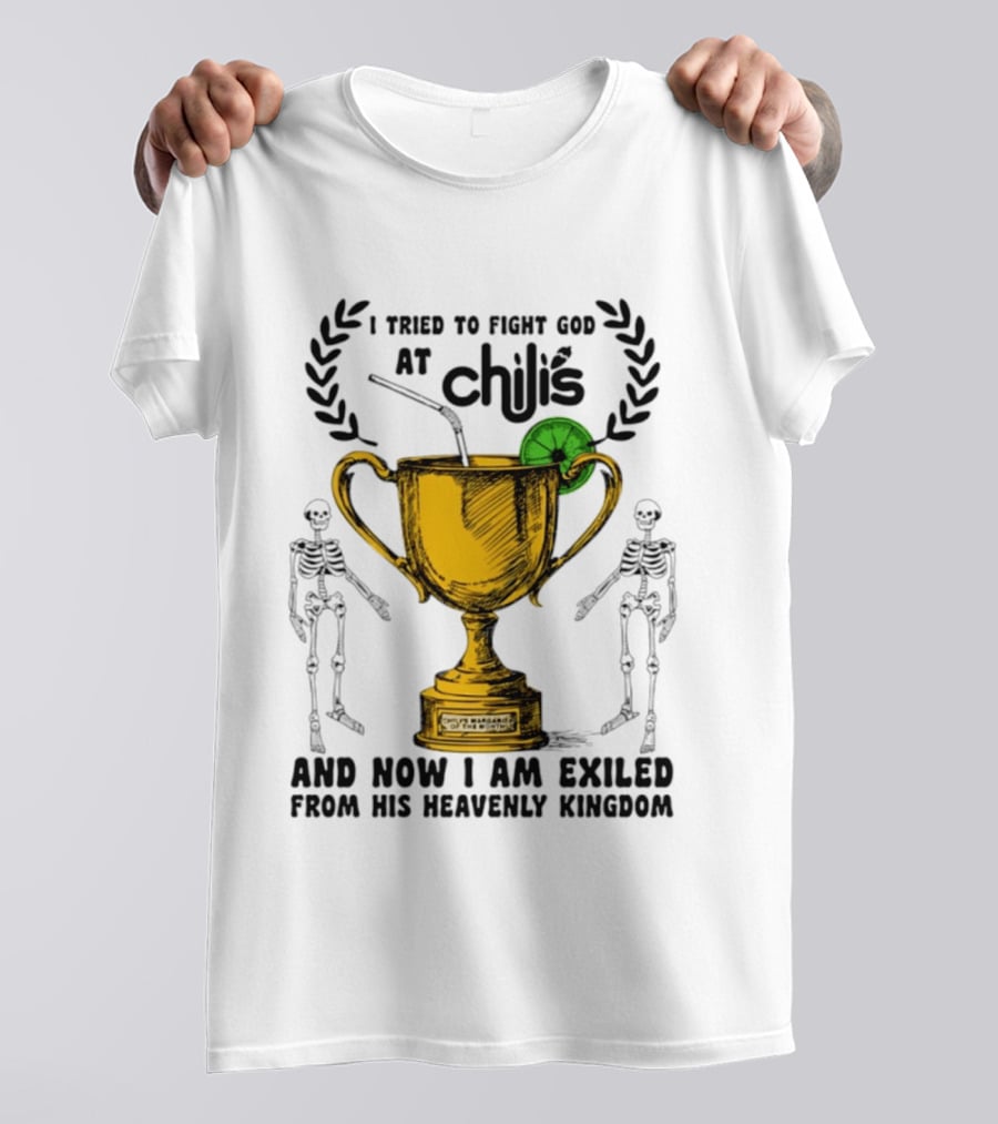 I Tried To Fight God At Chili's Trophy And Skeletons Exiled From Heavenly Kingdom T-Shirt