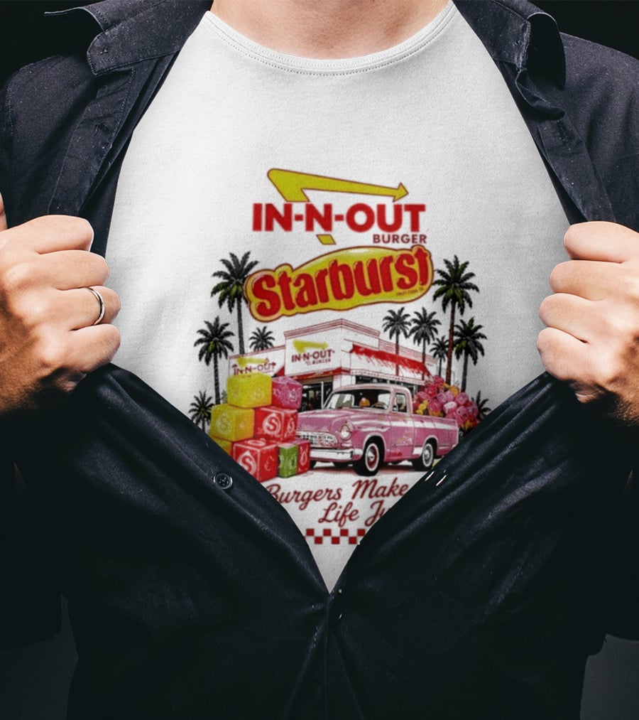 In N Out Burger Starburst Collaboration Burgers Make Life Juicier T-Shirt