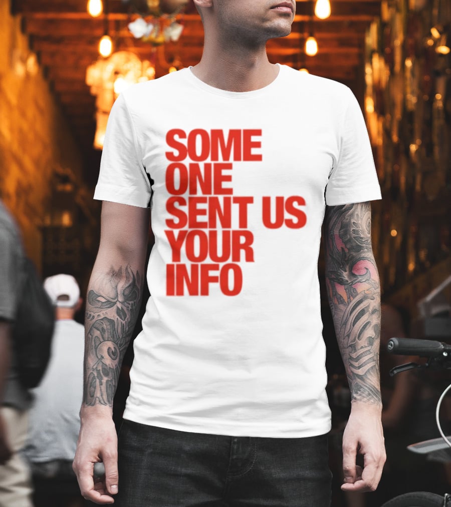 Some One Sent Us Your Info Red T-Shirt