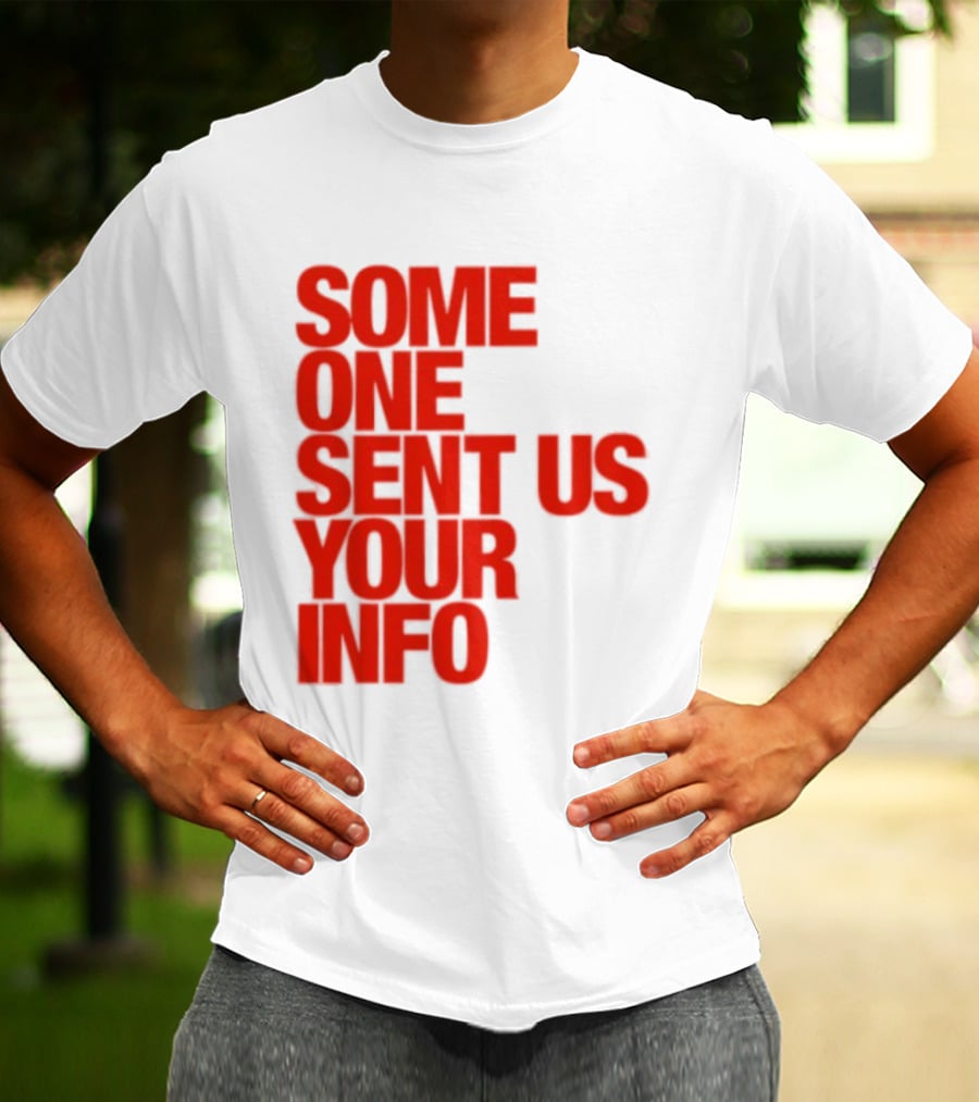 Some One Sent Us Your Info Red T-Shirt