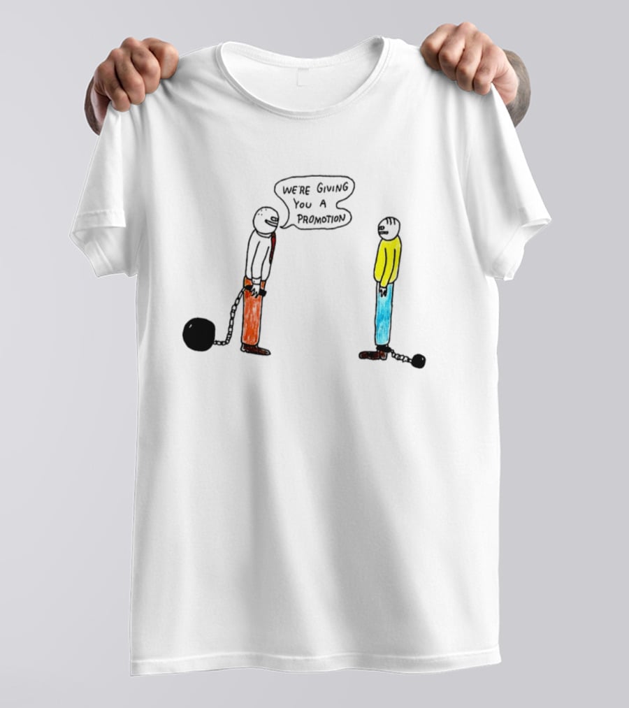 We're Giving You A Promotion Comic Scene With Characters And Chains T-Shirt