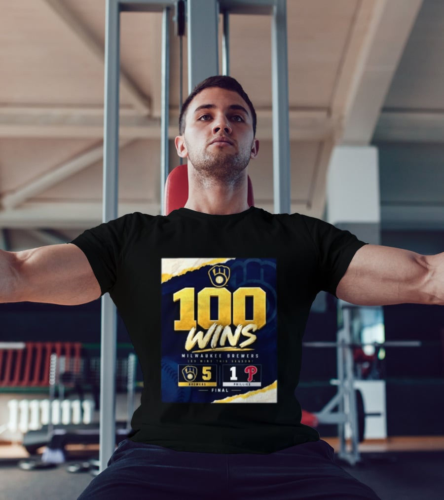 Milwaukee Brewers 100 Wins This Season 2026 Brewers 5 Phillies 1 Final T-Shirt