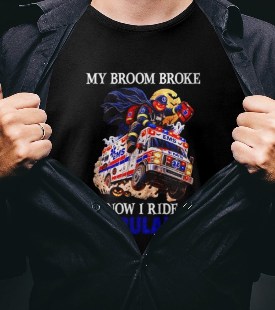 My Broom Broke EMS Ambulance Rider Halloween EMT Humor T-Shirt