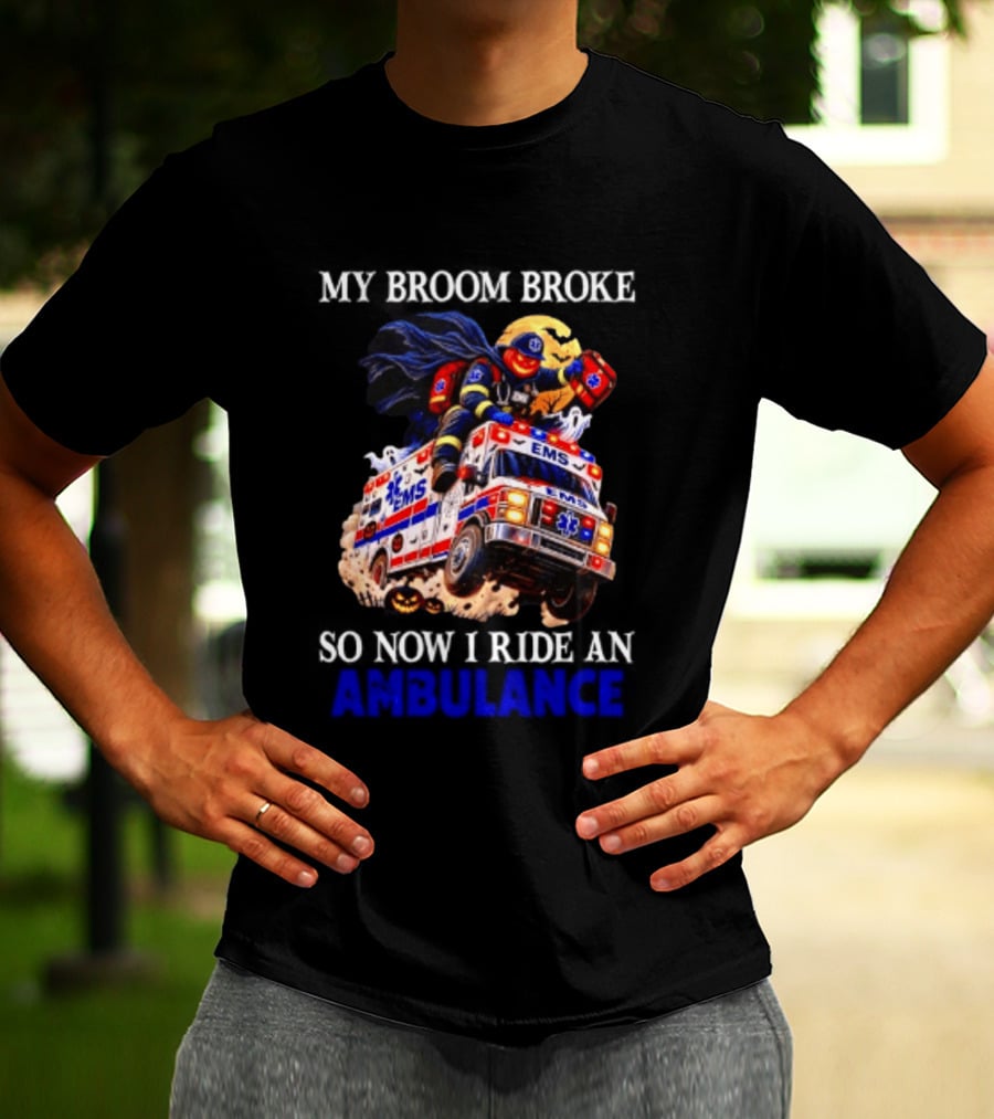 My Broom Broke EMS Ambulance Rider Halloween EMT Humor T-Shirt