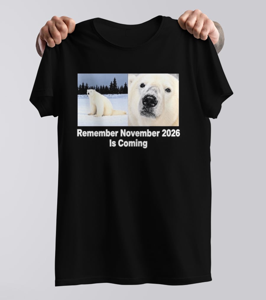 Polar Bear Meme Remember November 2026 Is Coming T-Shirt