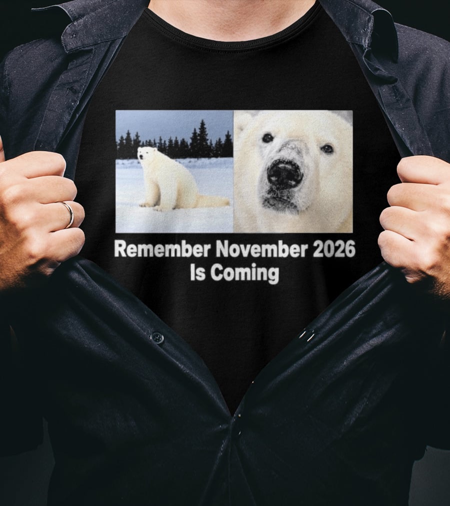 Polar Bear Meme Remember November 2026 Is Coming T-Shirt