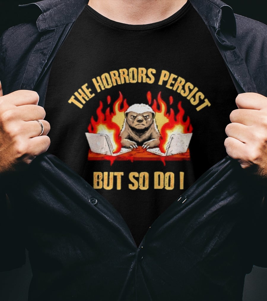 The Horrors Persist Honey Badger With Flames And Laptops T-Shirt
