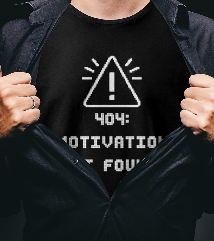 404 Motivation Not Found Coding Error Message T-Shirt