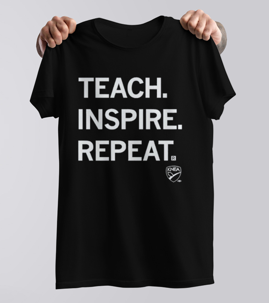 KNEA Teach Inspire Repeat Education Empowerment T-Shirt
