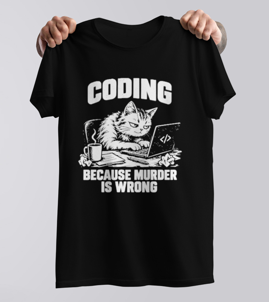 Cat Coding Humor Because Murder Is Wrong Coffee Laptop Fun T-Shirt