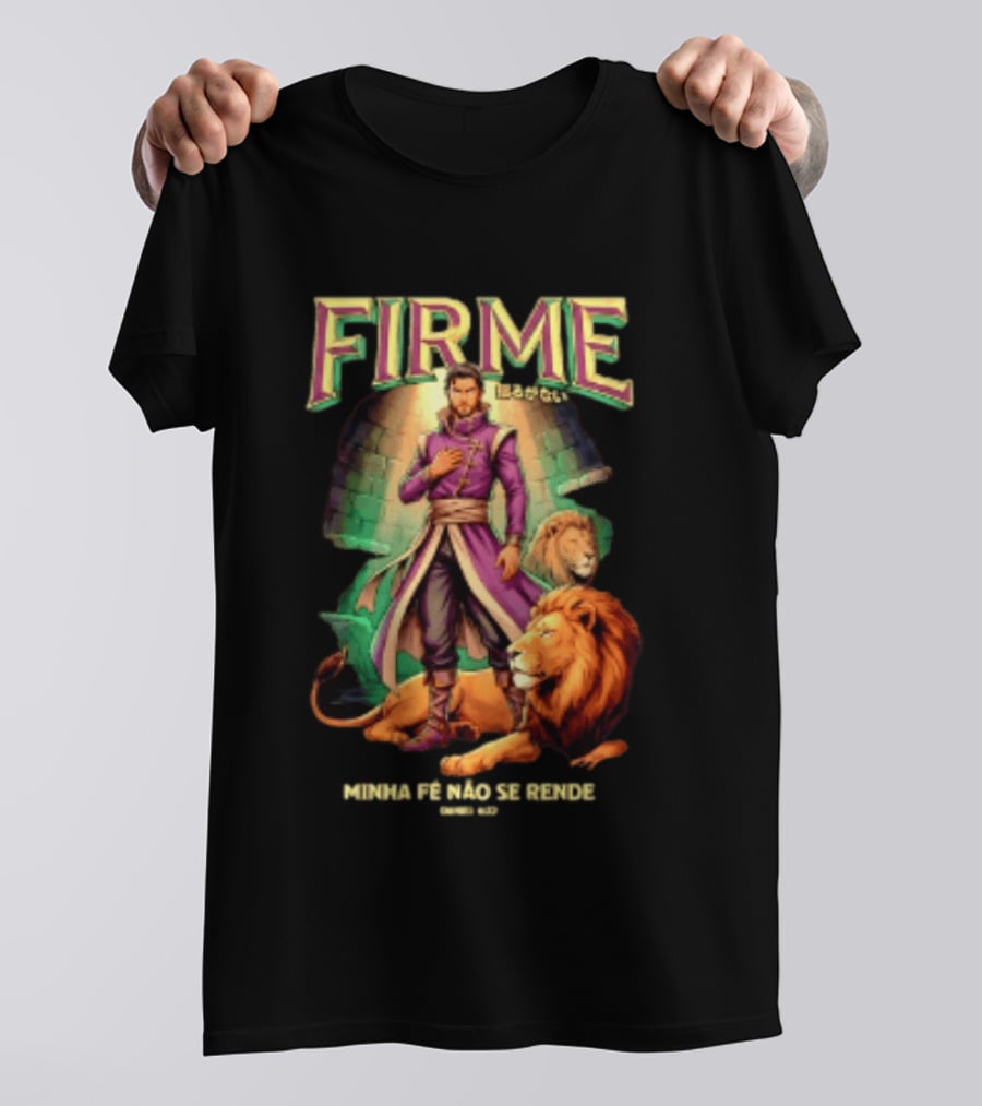 Firme Minha Fé Não Se Rende Daniel 6 22 Man And Lions Standing Strong T-Shirt