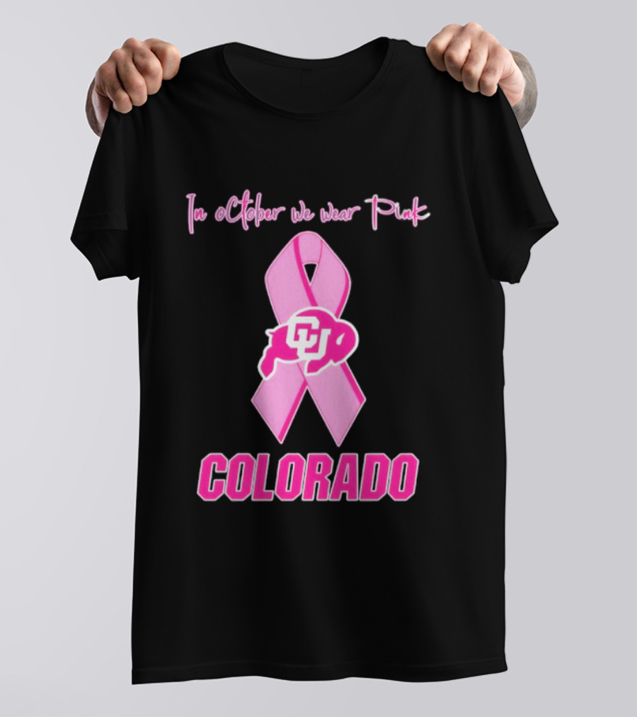 Colorado Buffaloes Pink Ribbon October Breast Cancer Awareness In October We Wear Pink T-Shirt
