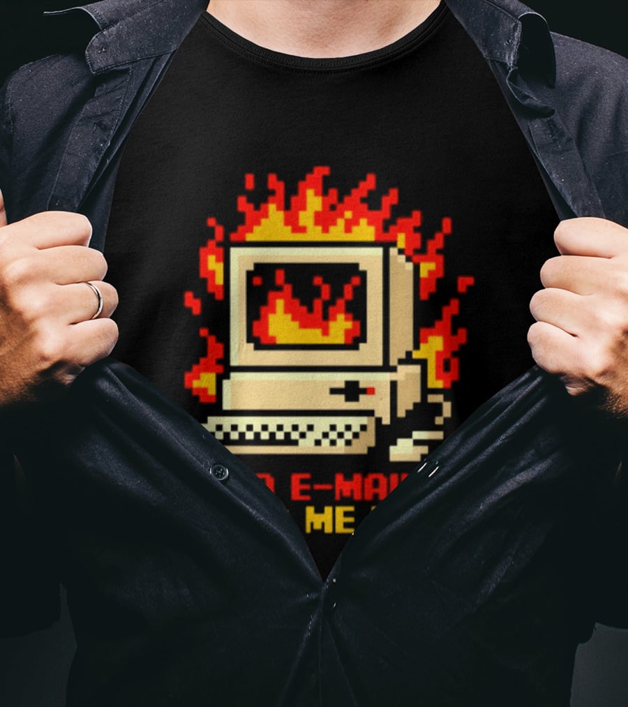 Computer Caught Fire No Email Finds Me Well Pixel T-Shirt