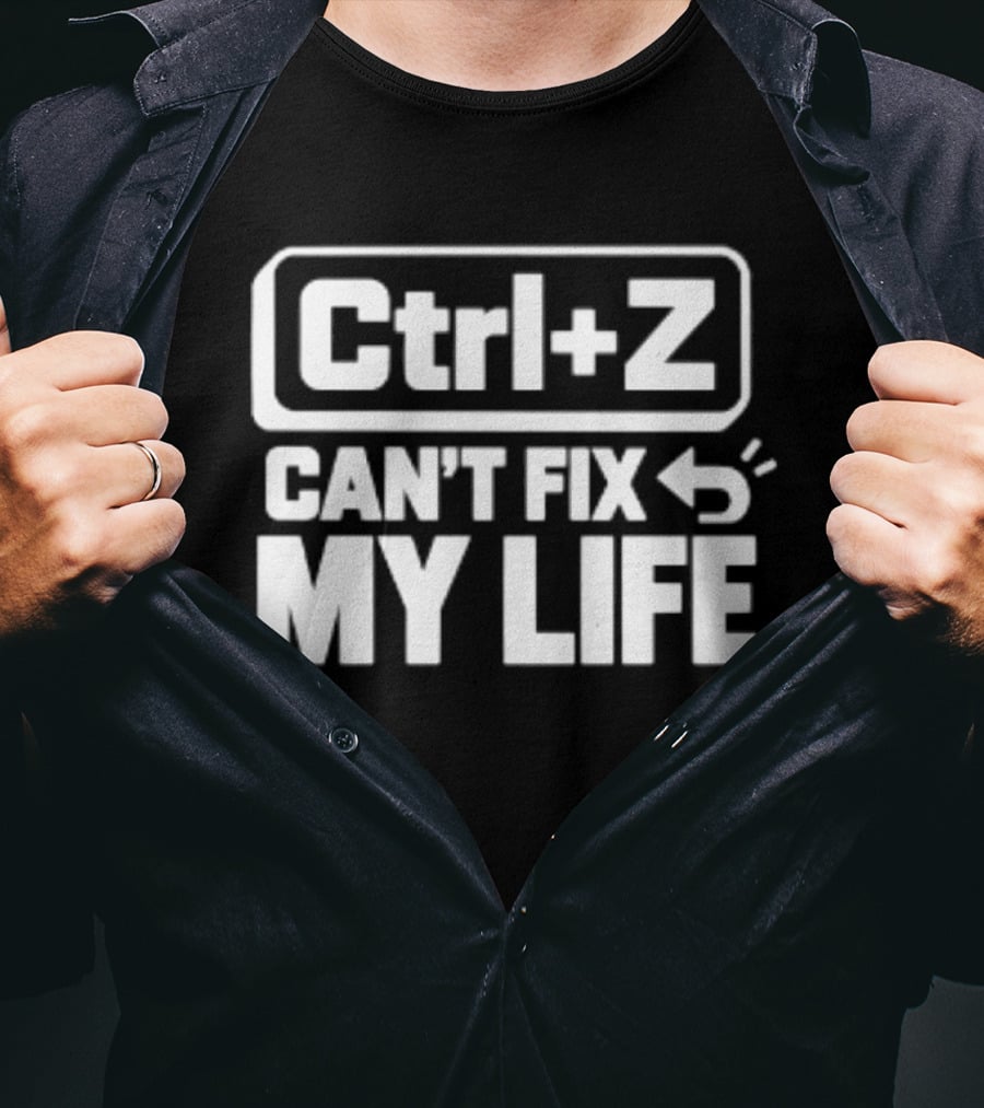 Ctrl Z Can't Fix My Life Computer Humor T-Shirt