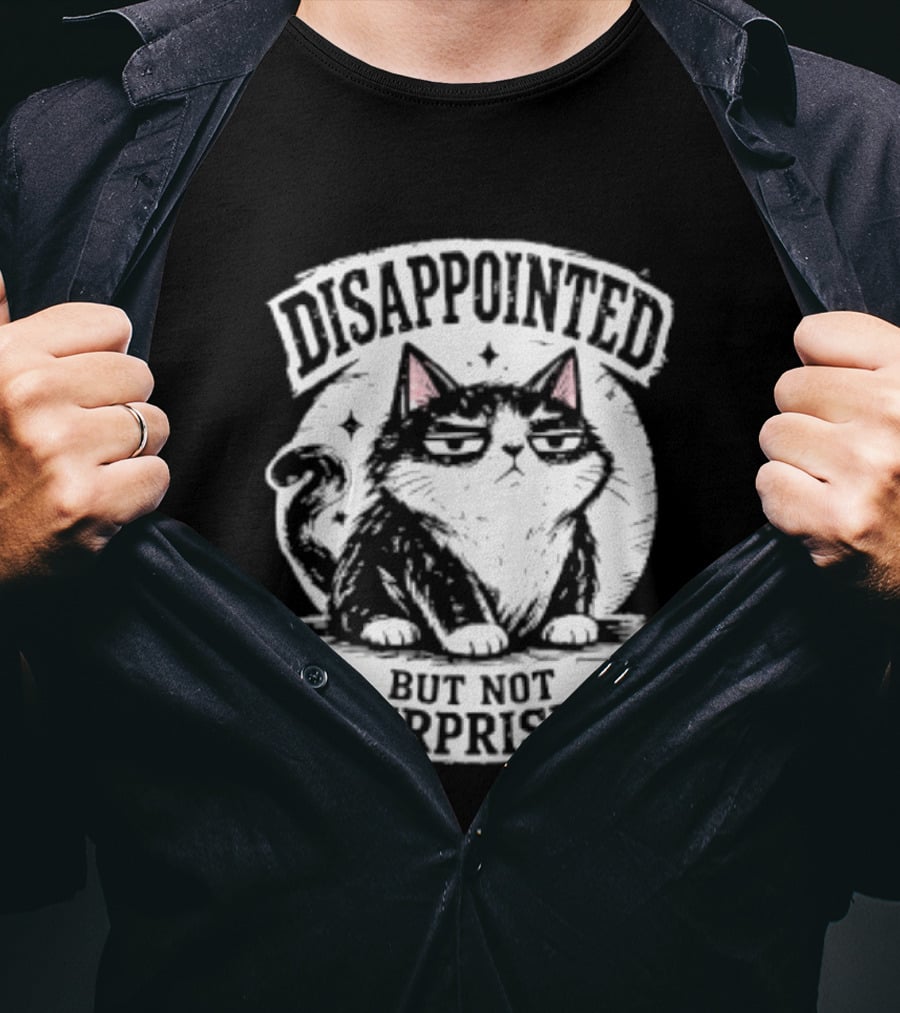 Disappointed But Not Surprised Sarcastic Cat T-Shirt