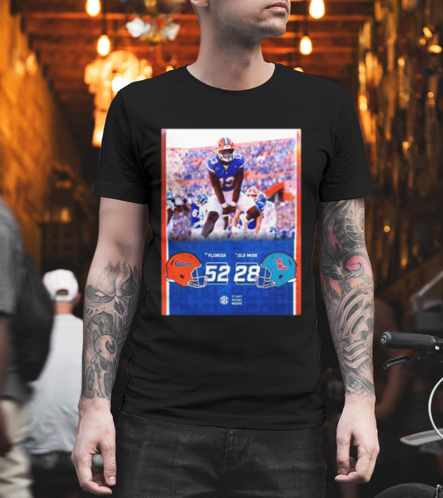 Florida Gators 52 28 Ole Miss Rebels Football Score SEC It Just Means More T-Shirt