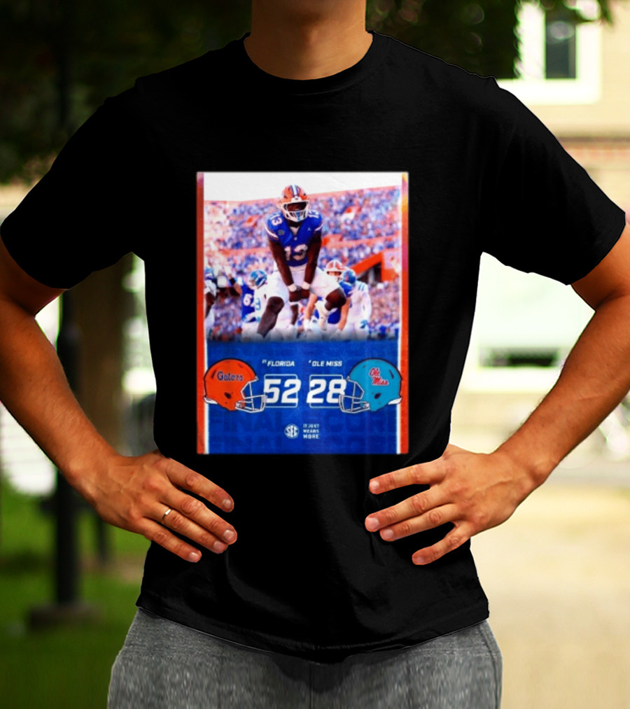 Florida Gators 52 28 Ole Miss Rebels Football Score SEC It Just Means More T-Shirt