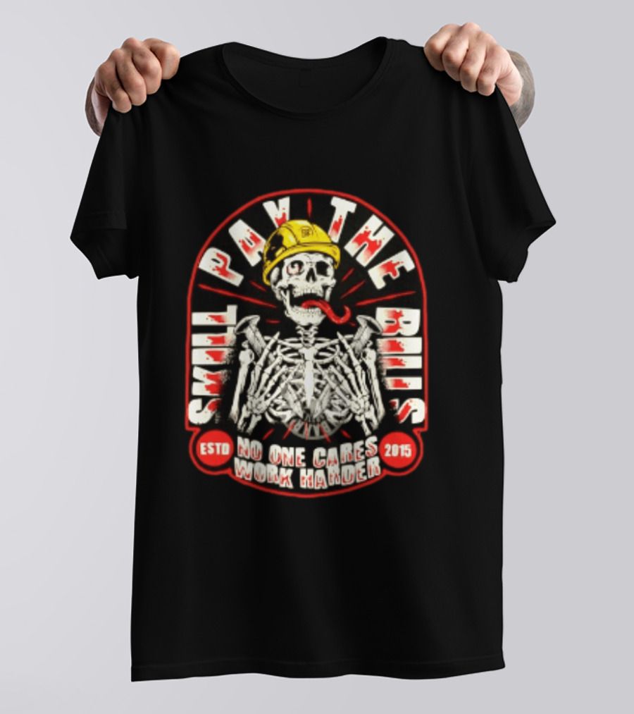 Skeleton Skill Pays The Bills No One Cares Work Harder Estd 2015 T-Shirt