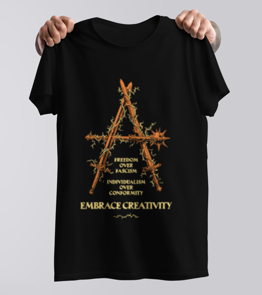 Freedom Over Fascism Individualism Over Conformity Embrace Creativity Anarchist T-Shirt